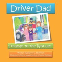 Cover image for Driver Dad: Towman to the Rescue