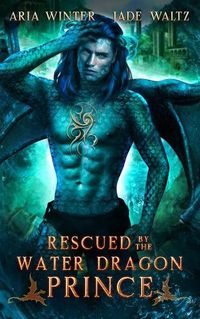 Cover image for Rescued by the Water Dragon Prince: Dragon Shifter Romance