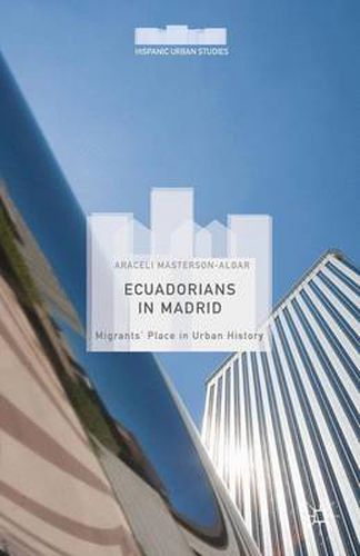 Cover image for Ecuadorians in Madrid: Migrants' Place in Urban History