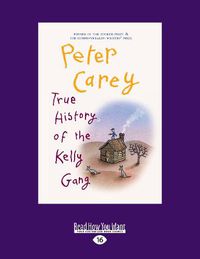Cover image for True History of the Kelly Gang
