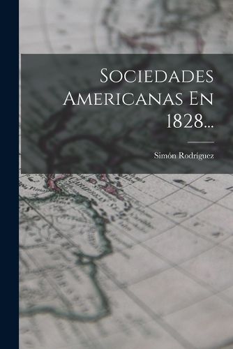 Cover image for Sociedades Americanas En 1828...