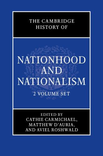 The Cambridge History of Nationhood and Nationalism 2 Volume Hardback Set