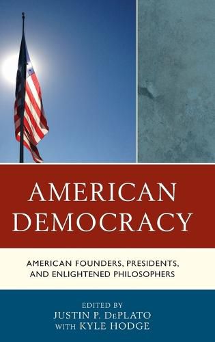 Cover image for American Democracy: American Founders, Presidents, and Enlightened Philosophers