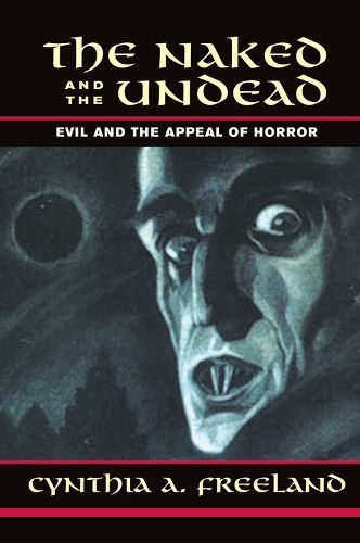 Cover image for The Naked And The Undead: Evil And The Appeal Of Horror