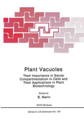 Cover image for Plant Vacuoles: Their Importance in Solute Compartmentation in Cells and Their Applications in Plant Biotechnology