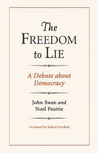 Cover image for The Freedom to Lie: A Debate about Democracy