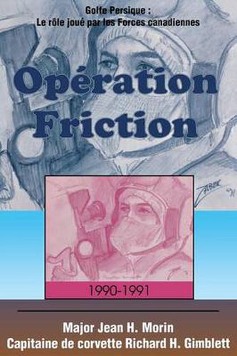 Operation Friction 1990-1991: Golfe Persique: Le role joue par les Forces canadiennes