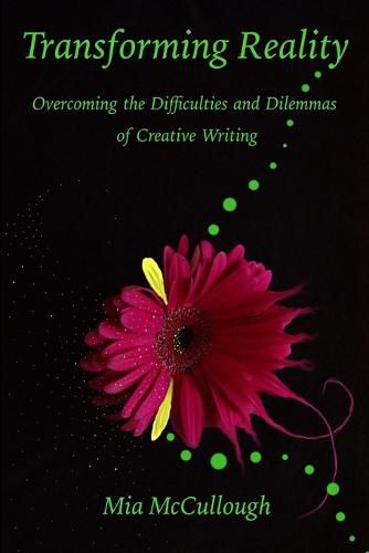 Cover image for Transforming Reality: Overcoming the Difficulties and Dilemmas of Creative Writing