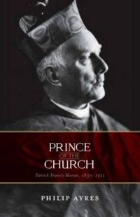 Cover image for Prince Of The Church: Patrick Francis Moran, 1830-1911