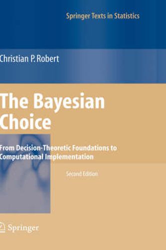 Cover image for The Bayesian Choice: From Decision-Theoretic Foundations to Computational Implementation
