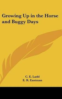 Cover image for Growing Up in the Horse and Buggy Days