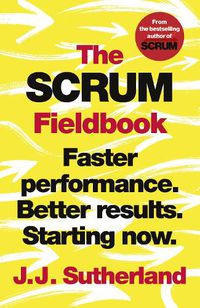 Cover image for The Scrum Fieldbook: Faster performance. Better results. Starting now.
