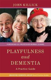 Cover image for Playfulness and Dementia: A Practice Guide