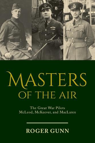 Cover image for Masters of the Air: The Great War Pilots McLeod, McKeever, and MacLaren