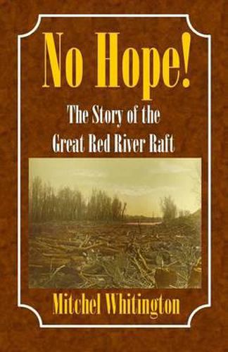 Cover image for No Hope! the Story of the Great Red River Raft