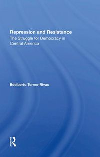 Cover image for Repression and Resistance: The Struggle for Democracy in Central America