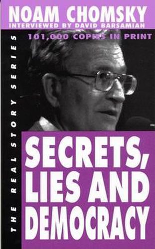 Cover image for Secrets, Lies and Democracy: Noam Chomsky Interviewed by David Barsamian