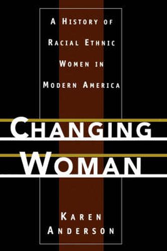 Cover image for Changing Woman: A History of Racial Ethnic Women in Modern America