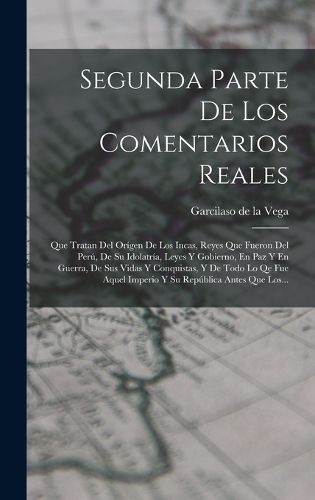 Cover image for Segunda Parte De Los Comentarios Reales