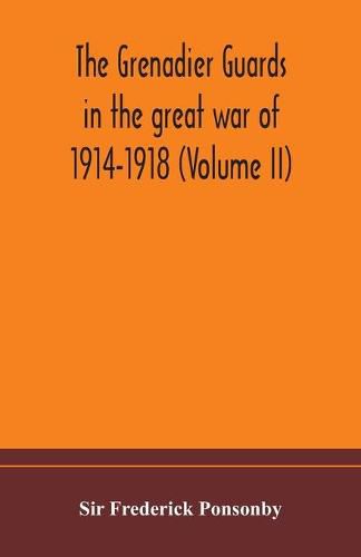 Cover image for The Grenadier guards in the great war of 1914-1918 (Volume II)