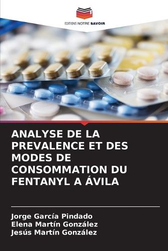 Cover image for Analyse de la Prevalence Et Des Modes de Consommation Du Fentanyl a Avila