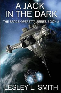 Cover image for A Jack in the Dark: The Space Operetta Series Book 2