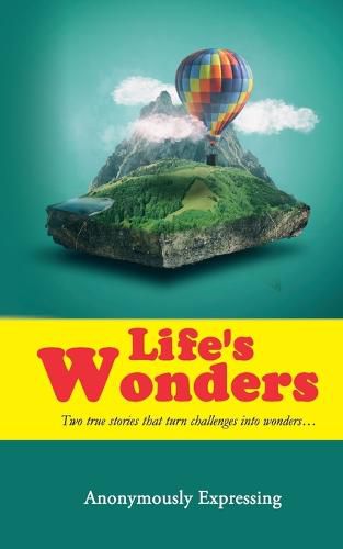 Cover image for Life's Wonders: Two true stories that turn challenges into wonders...