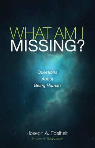 What Am I Missing?: Questions about Being Human