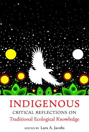 Indigenous Critical Reflections on Traditional Ecological Knowledge