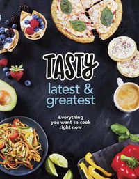 Cover image for Tasty: Latest and Greatest: Everything you want to cook right now - The official cookbook from Buzzfeed's Tasty and Proper Tasty