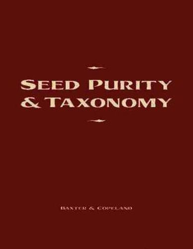 Cover image for Seed Purity and Taxonomy: Application of Purity Testing Techniques to Specific Taxonomical Groups of Seeds