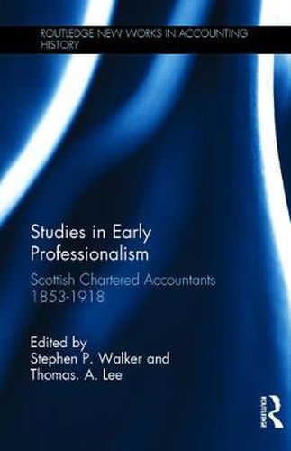 Cover image for Studies in Early Professionalism: Scottish Chartered Accountants 1853-1918