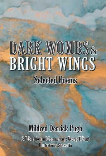 Cover image for Dark Wombs and Bright Wings: Selected Poems