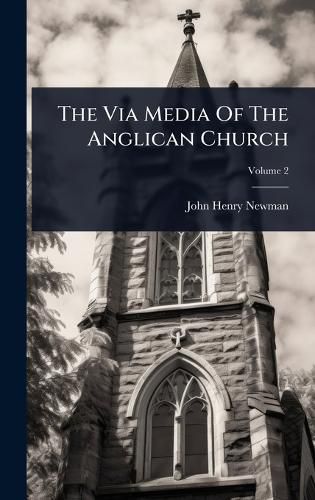 Cover image for The Via Media Of The Anglican Church
