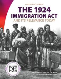 Cover image for The 1924 Immigration Act: And its Relevance Today