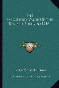 Cover image for The Expository Value of the Revised Edition (1916)