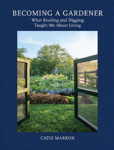 Cover image for Becoming a Gardener: What Reading and Digging Taught Me About Living