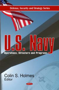 Cover image for U.S. Navy: Operations, Structure & Programs