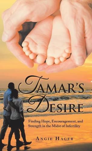 Cover image for Tamar's Desire: Finding Hope, Encouragement, and Strength in the Midst of Infertility