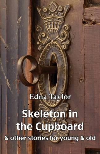 Cover image for Skeleton in the Cupboard: & other stories for young & old