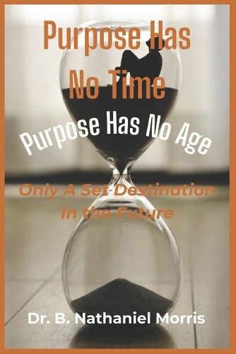 Cover image for Purpose Has No Time, Purpose Has No Age