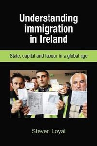 Cover image for Understanding Immigration in Ireland: State Capital and Labour in a Global Age