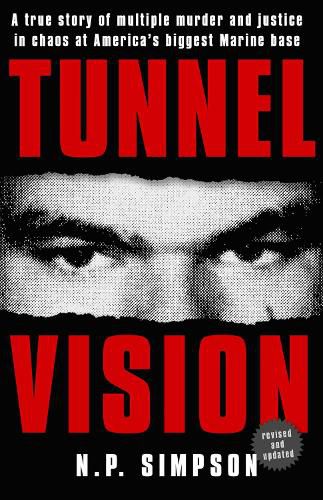 Cover image for Tunnel Vision: A True Story of Multiple Murder and Justice in Chaos at America's Biggest Marine Base