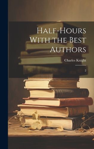 Cover image for Half-hours With the Best Authors