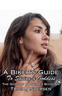 Cover image for A Biker's Guide To Saving a Goddess