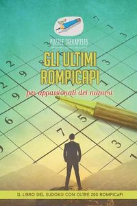 Cover image for Gli ultimi rompicapi per appassionati dei numeri Il libro del Sudoku con oltre 200 rompicapi