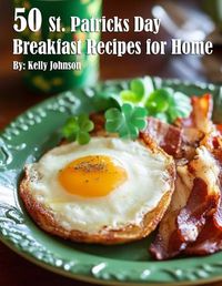 Cover image for 50 St. Patrick's Day Breakfast Recipes for Home