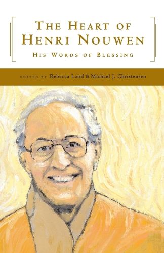 Heart of Henri Nouwen: His Words of Blessing