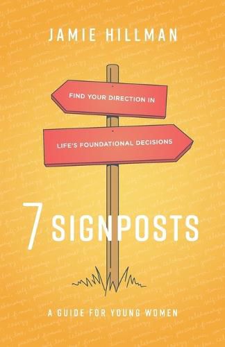 Cover image for 7 Signposts: Find Your Direction in Life's Foundational Decisions