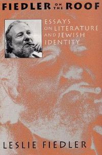 Cover image for Fiedler on the Roof: Essays on Literature and Jewish Identity